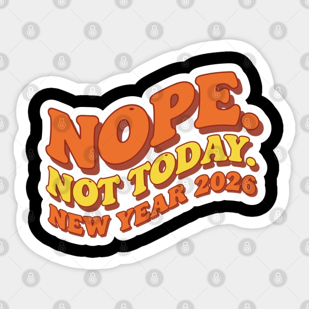 New Year 2026: Nope Not Today Sticker by enrynz